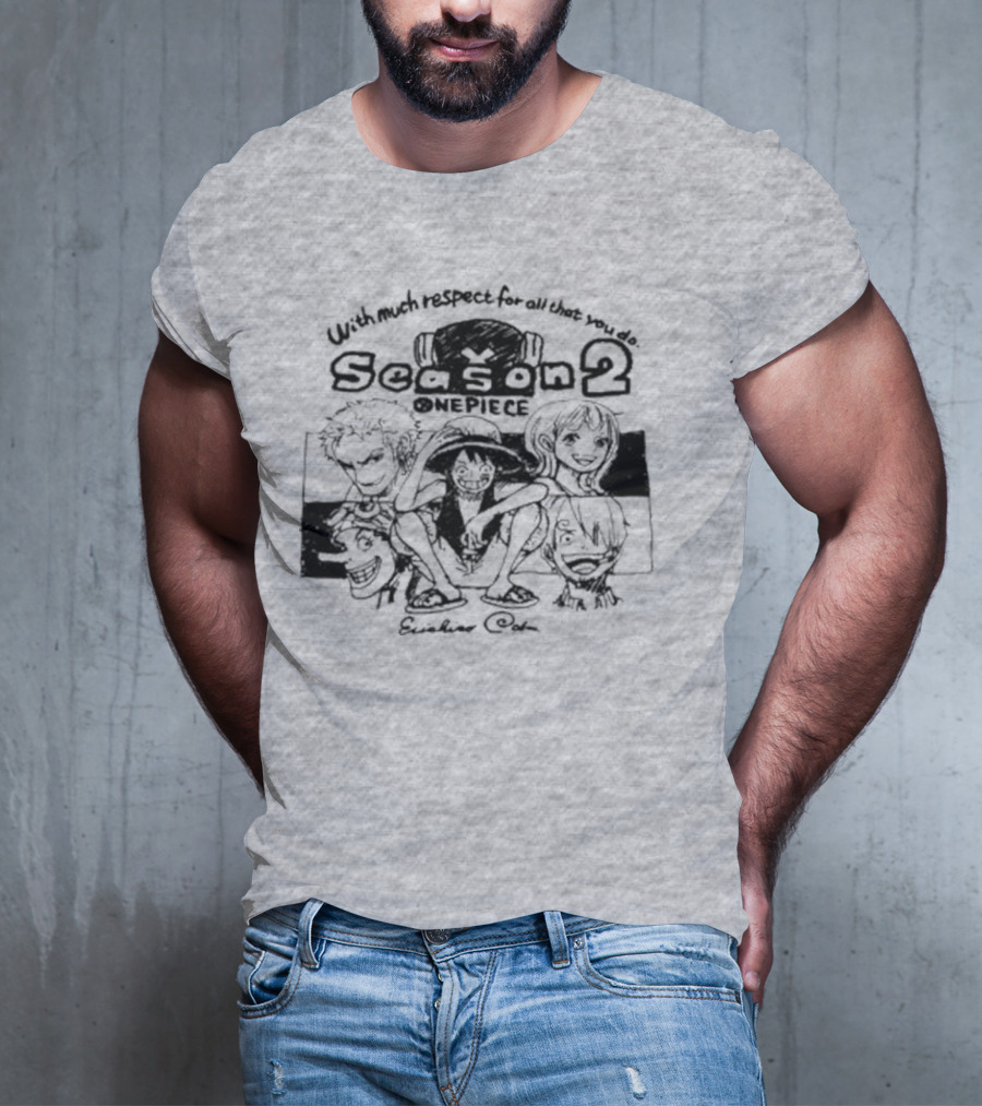 With Much Respect For All That You Do Season 2 One Piece Eiichiro Oda T-Shirt