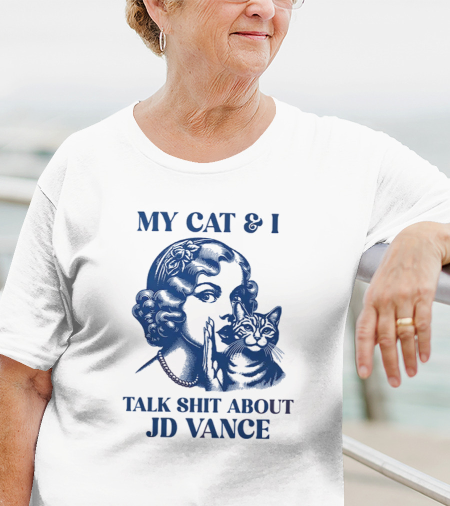 My Cat And I Talk Shit About JD Vance T-Shirt