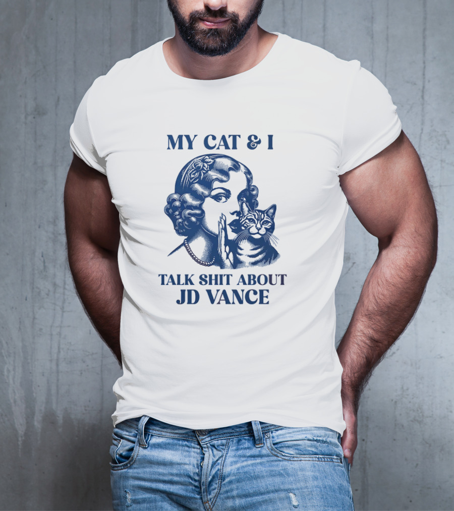 My Cat And I Talk Shit About JD Vance T-Shirt