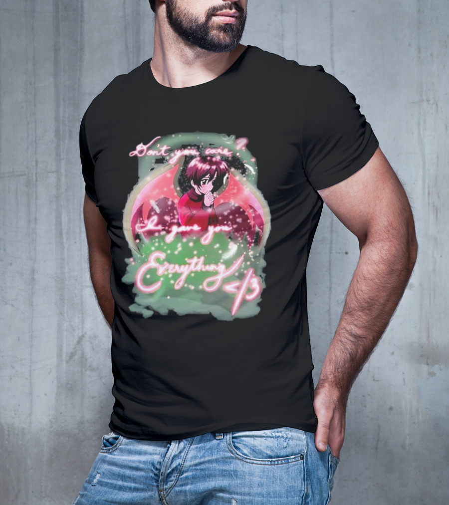 Don't You Care I Gave You Everything Anime Angel </3 T-Shirt