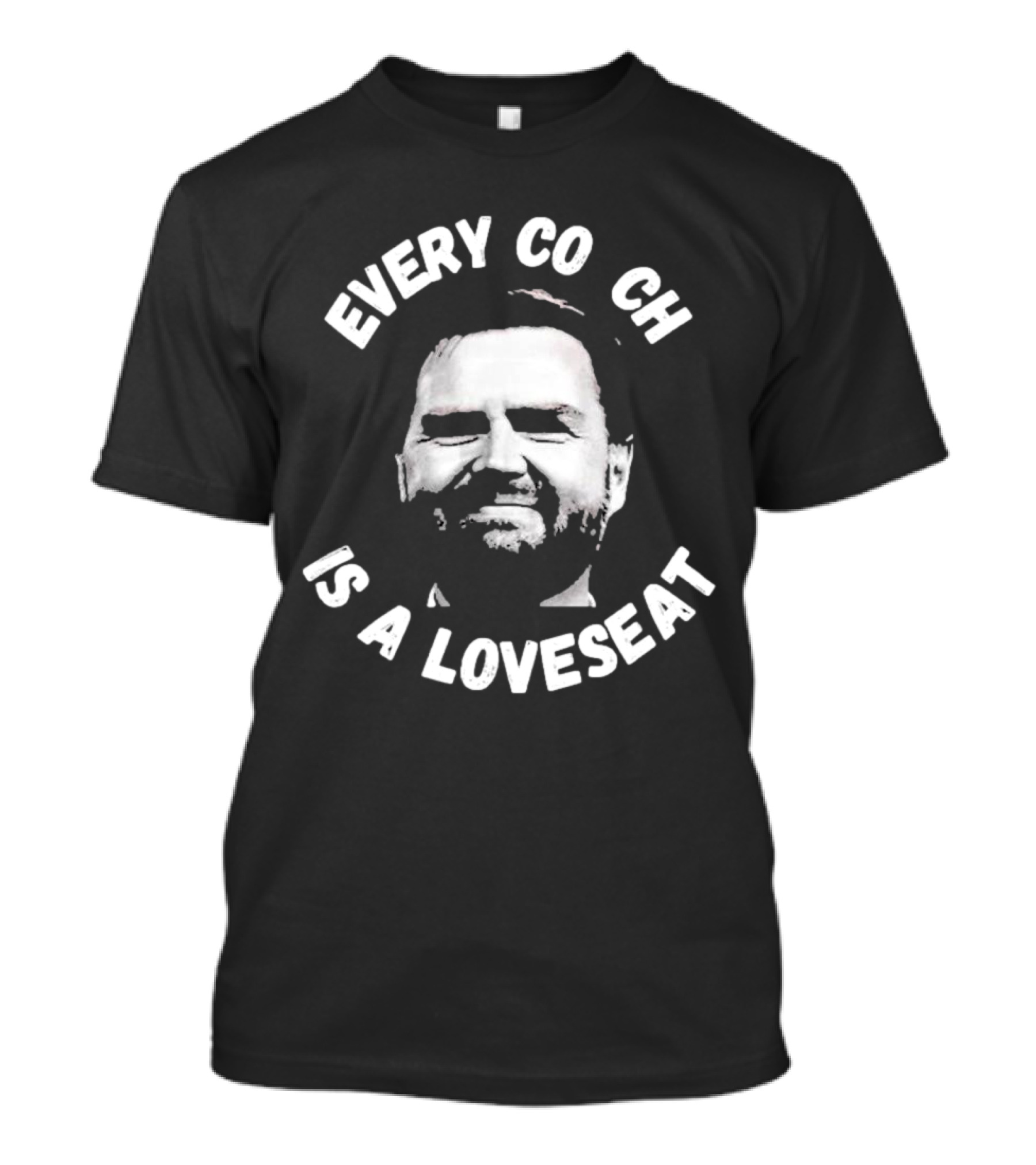 Every Coach Is A Loveseat T-Shirt