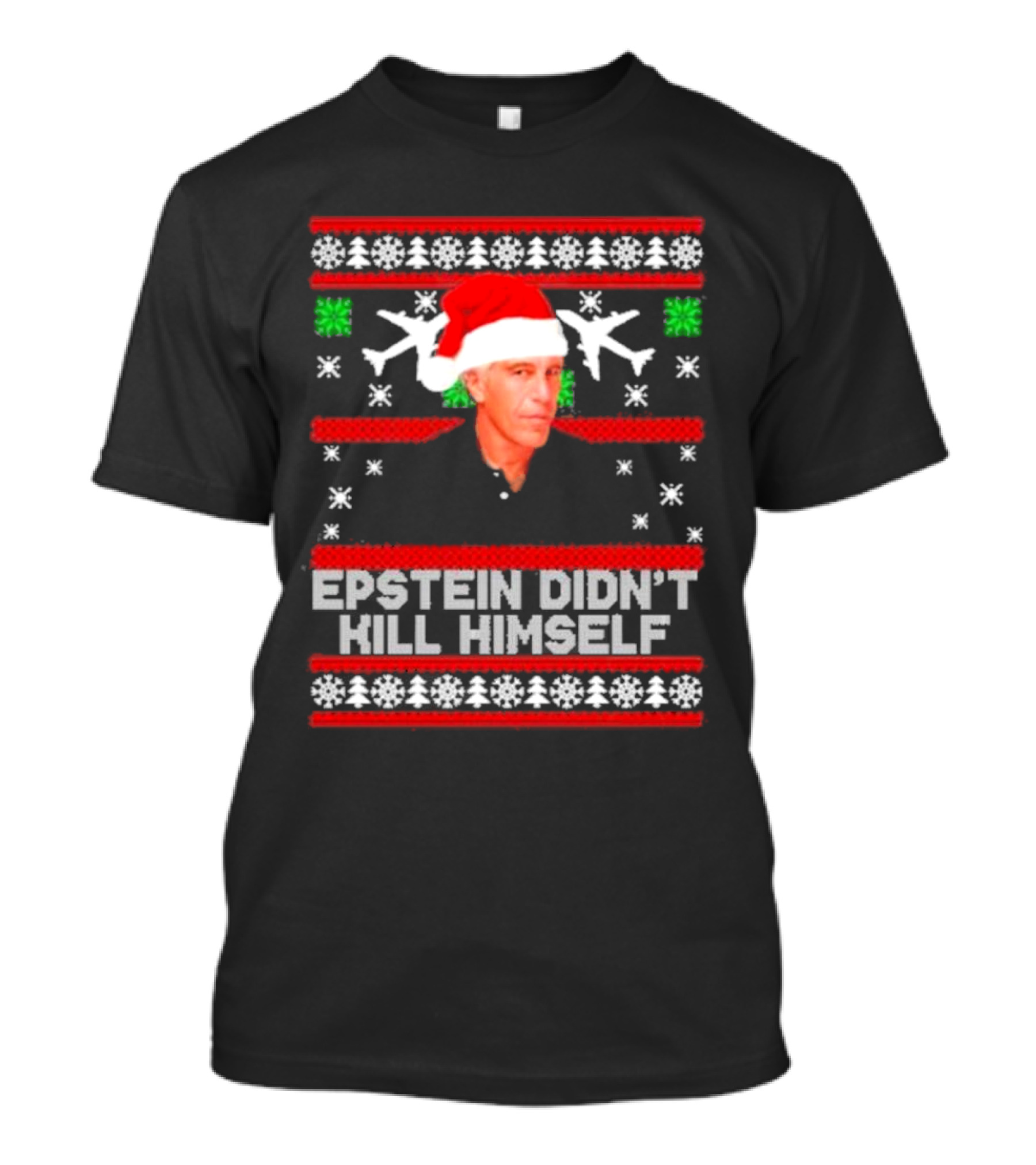 Epstein Didn't Kill Himself Santa Hat Airplane Ugly Christmas T-Shirt
