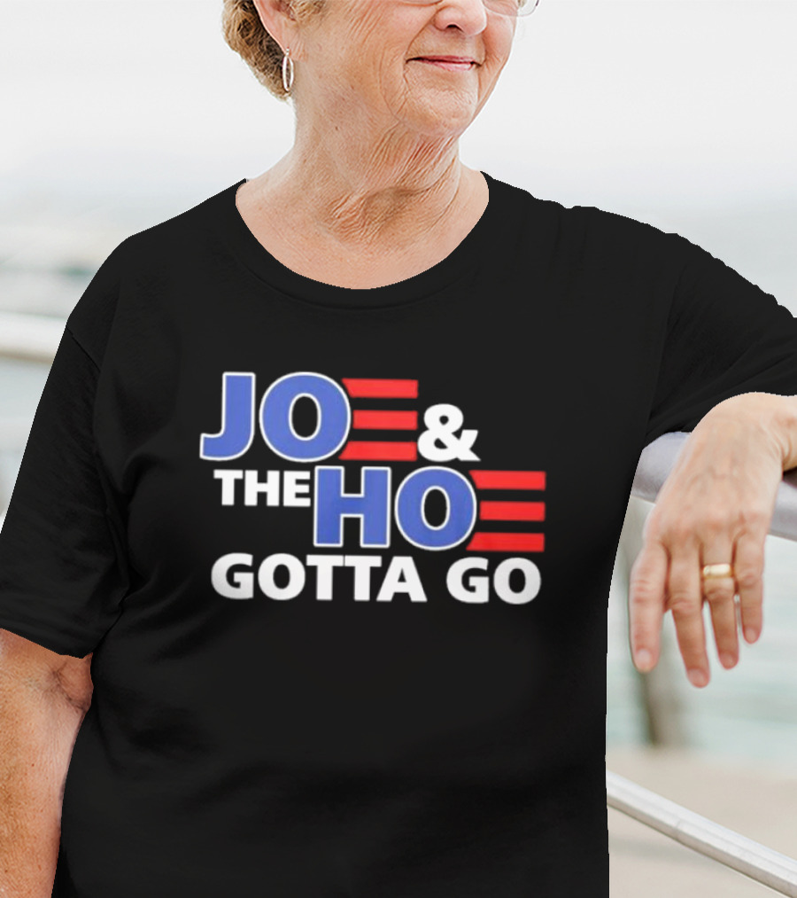 JOE AND THE HO GOTTA GO T-Shirt