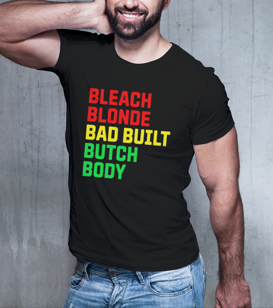 Lovedoveclarke Bleach Blonde Bad Built Butch Body T-Shirt