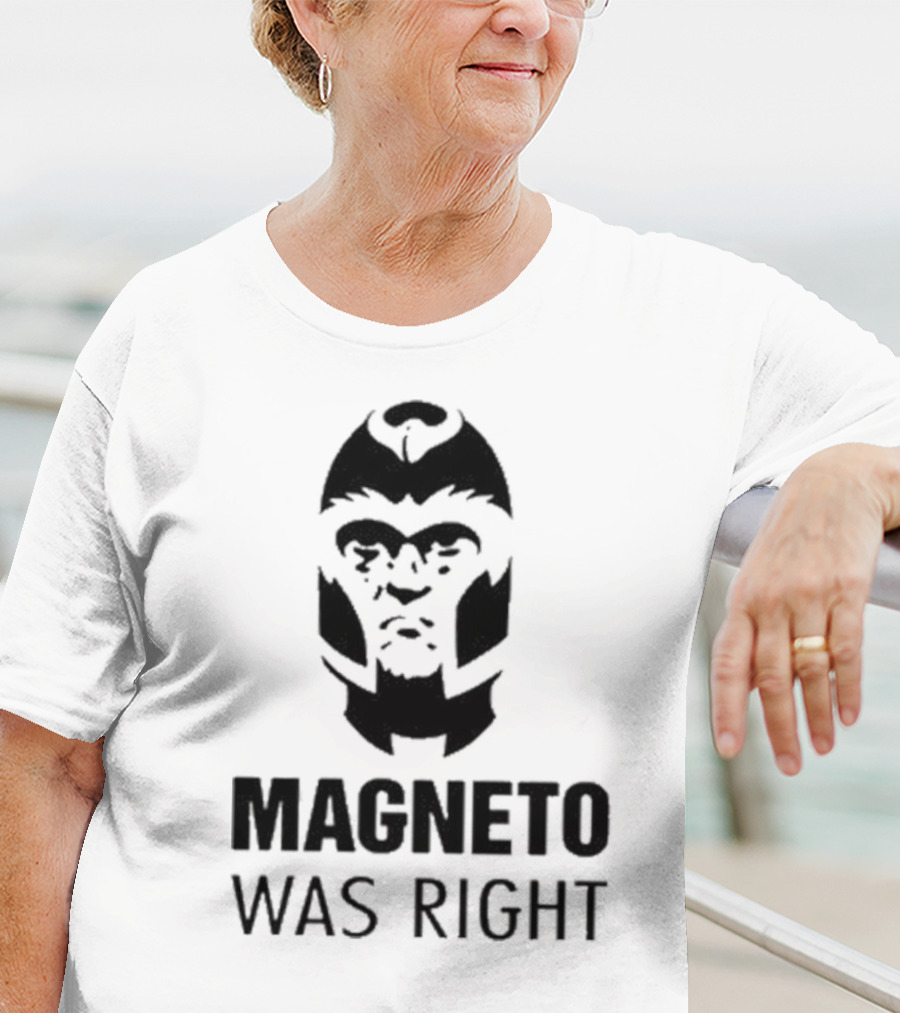 Magneto Was Right X-Men T-Shirt