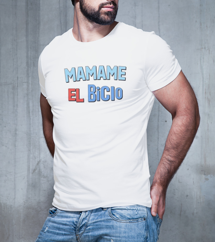 MAMAME EL BICIO T-Shirt
