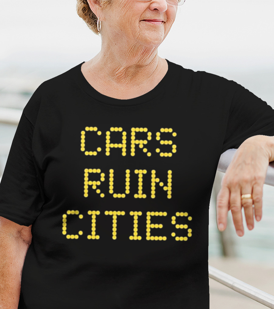 The War On Cars Cars Ruin Cities Yellow Dot Matrix Text T-Shirt