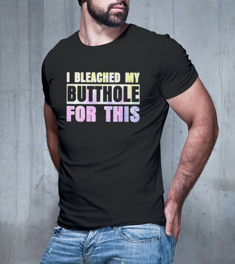 I Bleached My Butthole For This Pastel Typography T-Shirt