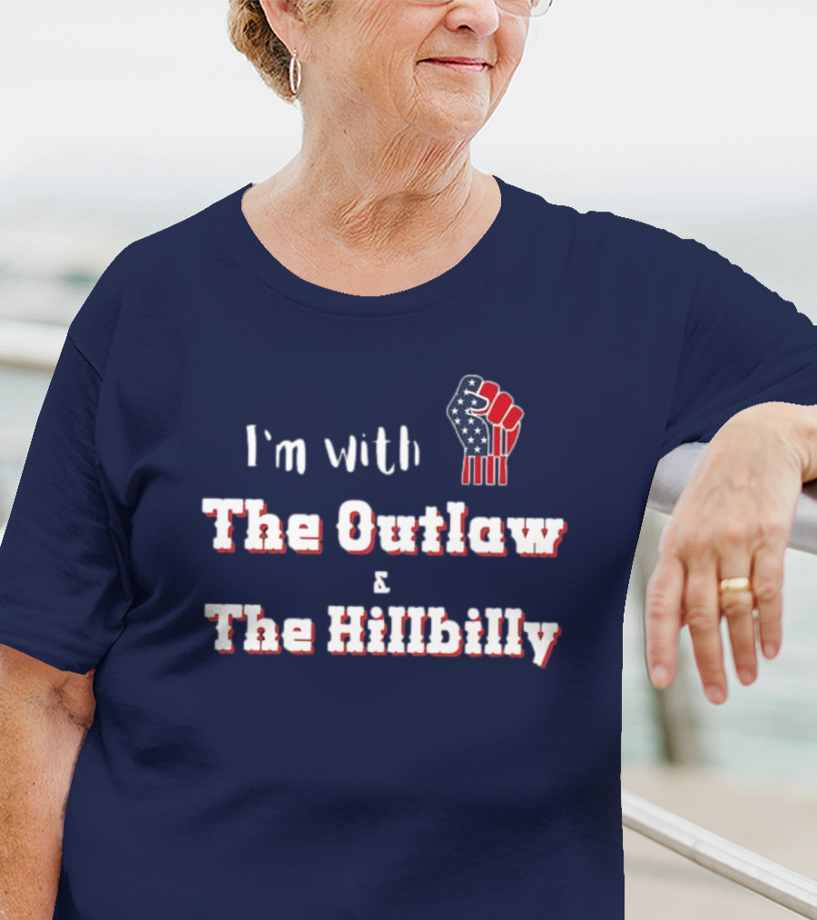 I'm With The Outlaw And The Hillbilly American Flag Fist T-Shirt