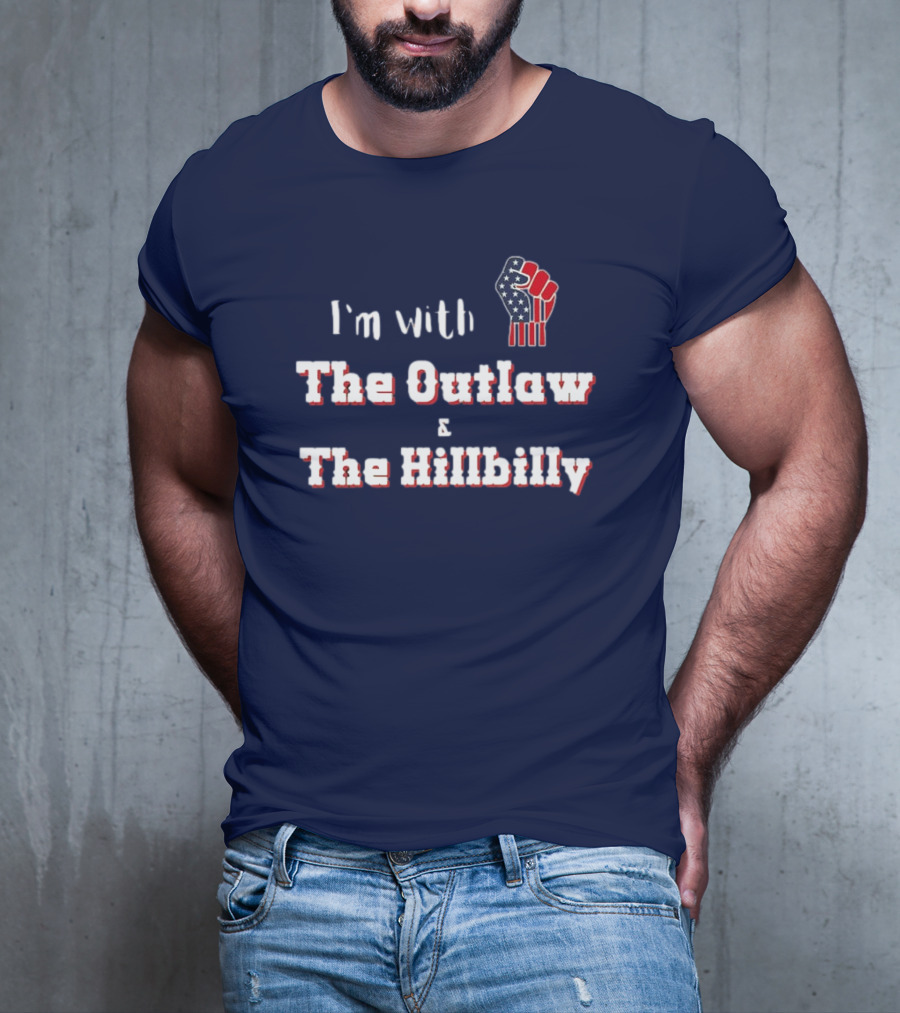 I'm With The Outlaw And The Hillbilly American Flag Fist T-Shirt