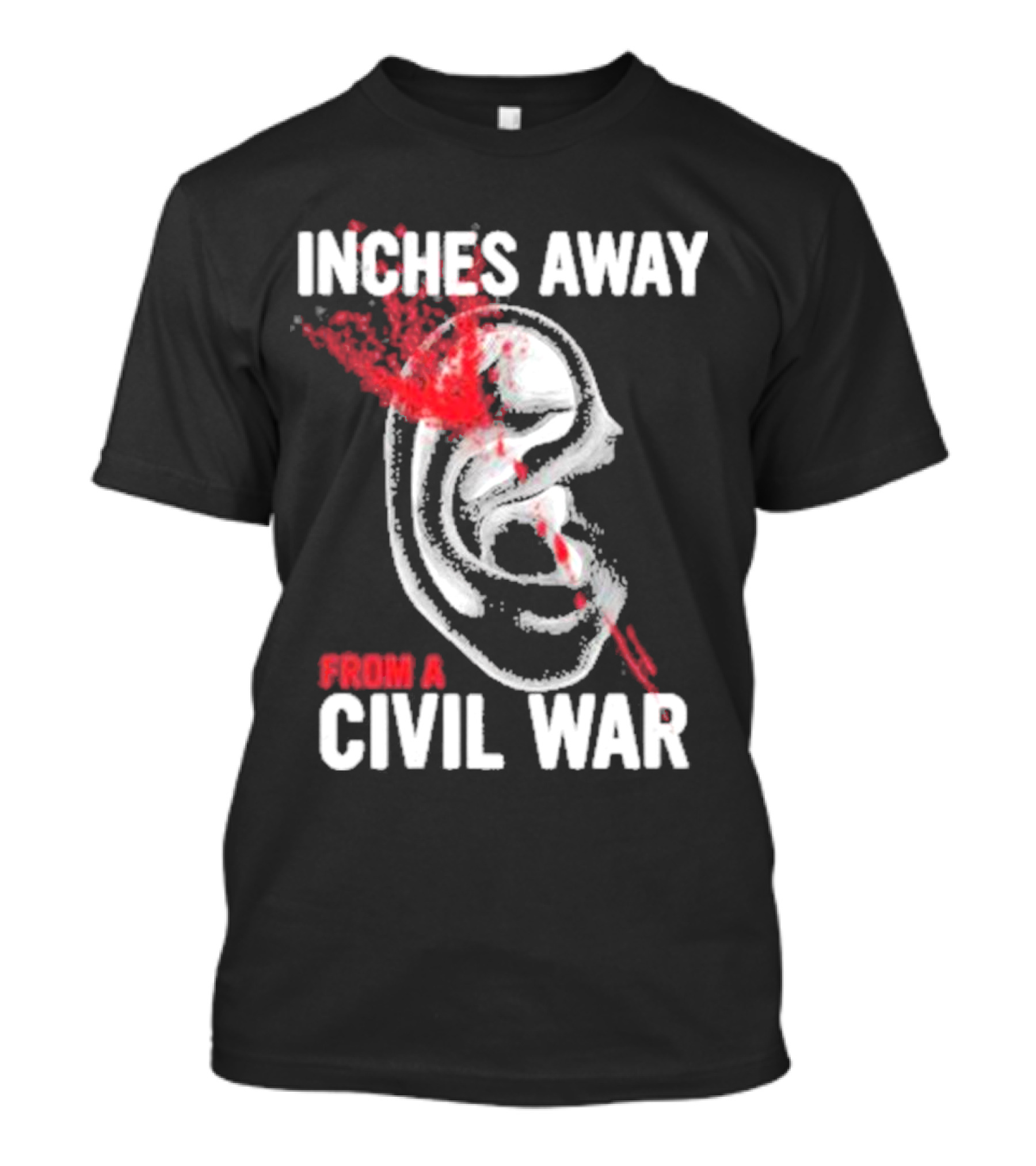 Inches Away From A Civil War Ear Skull T-Shirt