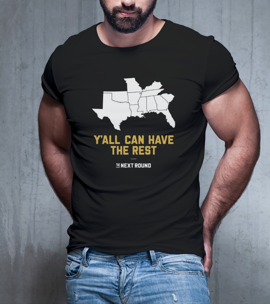 Y’all Can Have The Rest The Next Round Map T-Shirt