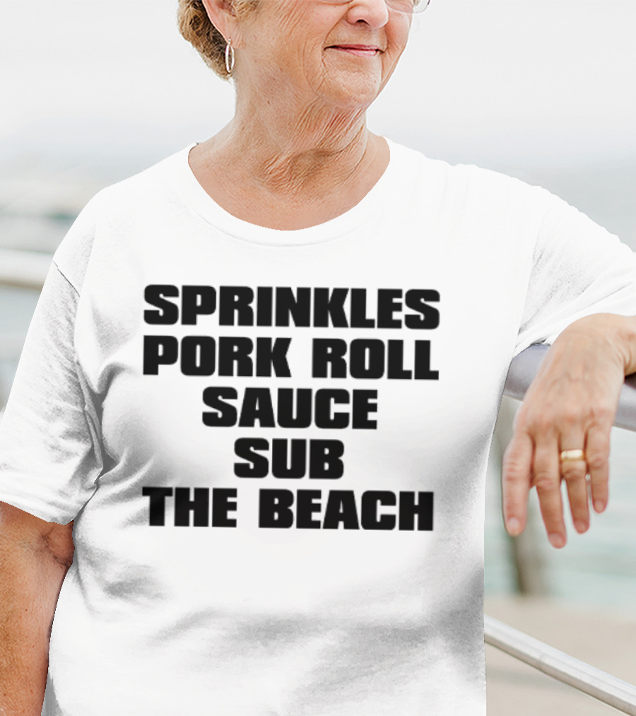 Sprinkles Pork Roll Sauce Sub The Beach T-Shirt