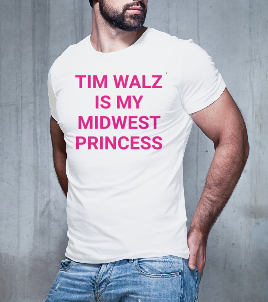 Tim Walz Is My Midwest Princess T-Shirt
