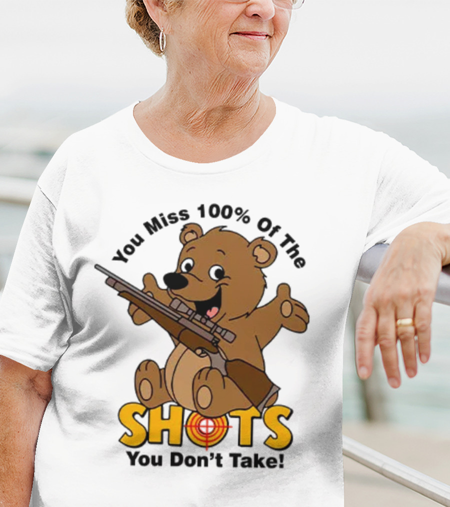 You Miss 100% Of The Shots You Don’t Take Bear With Rifle T-Shirt