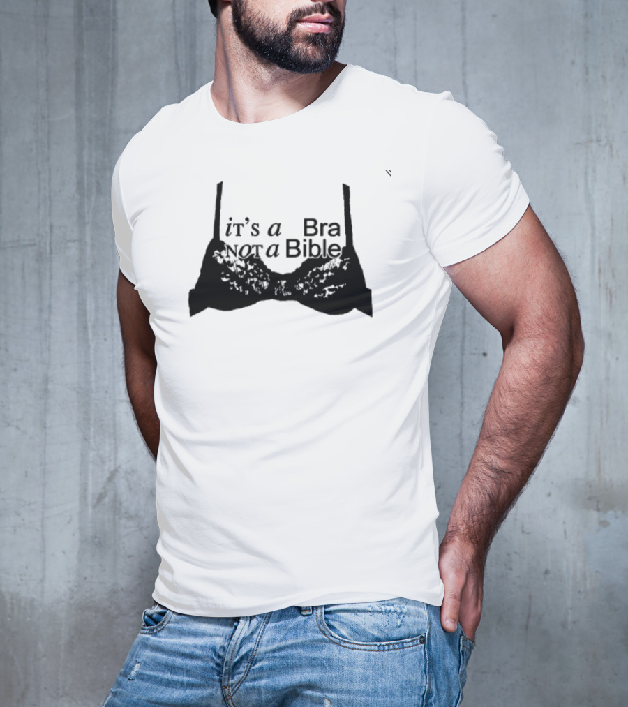 It's A Bra Not A Bible T-Shirt