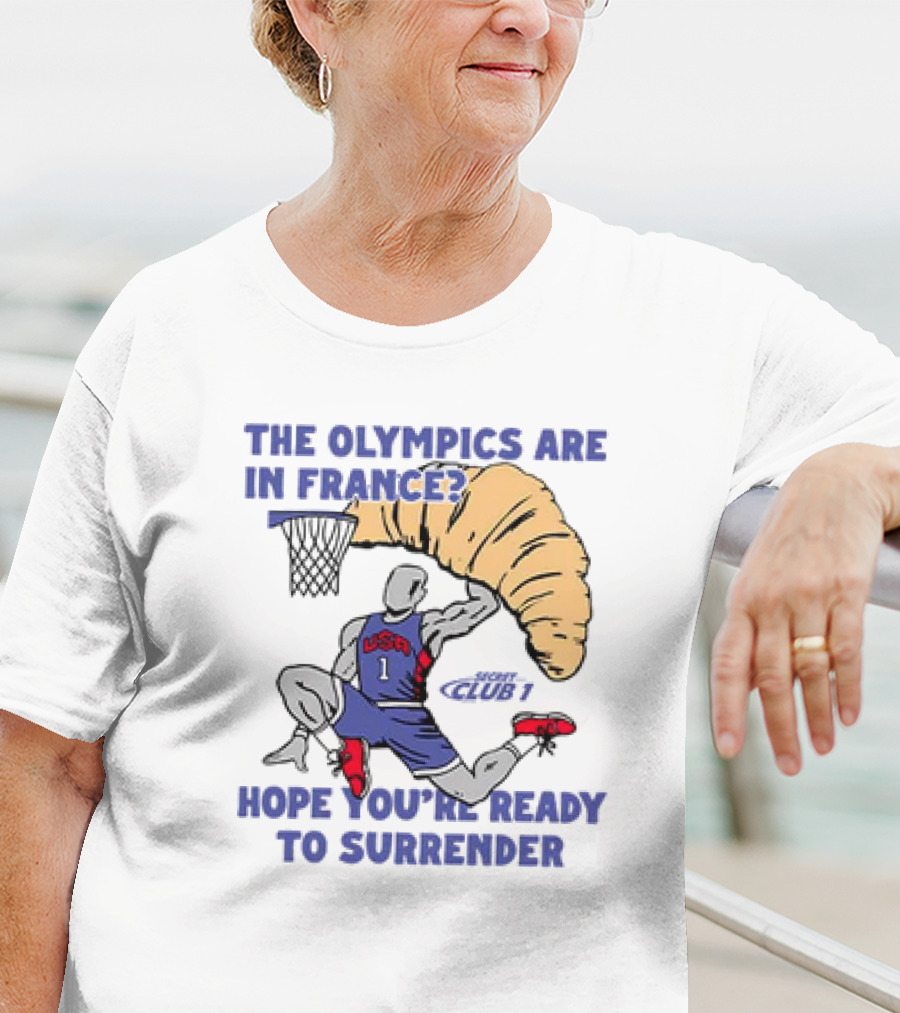 USA Hope You’re Ready To Surrender Olympics France Basketball Croissant T-Shirt
