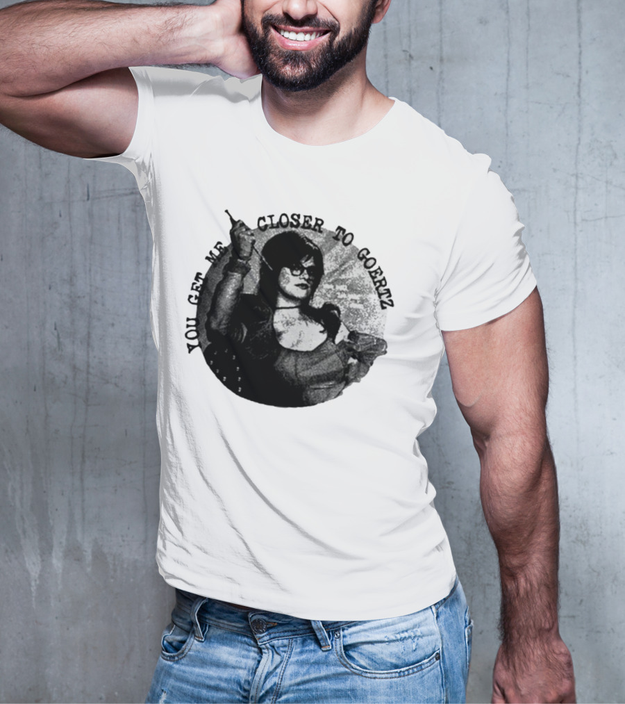You Get Me Closer To Goertz Vintage Noir Style Persona T-Shirt
