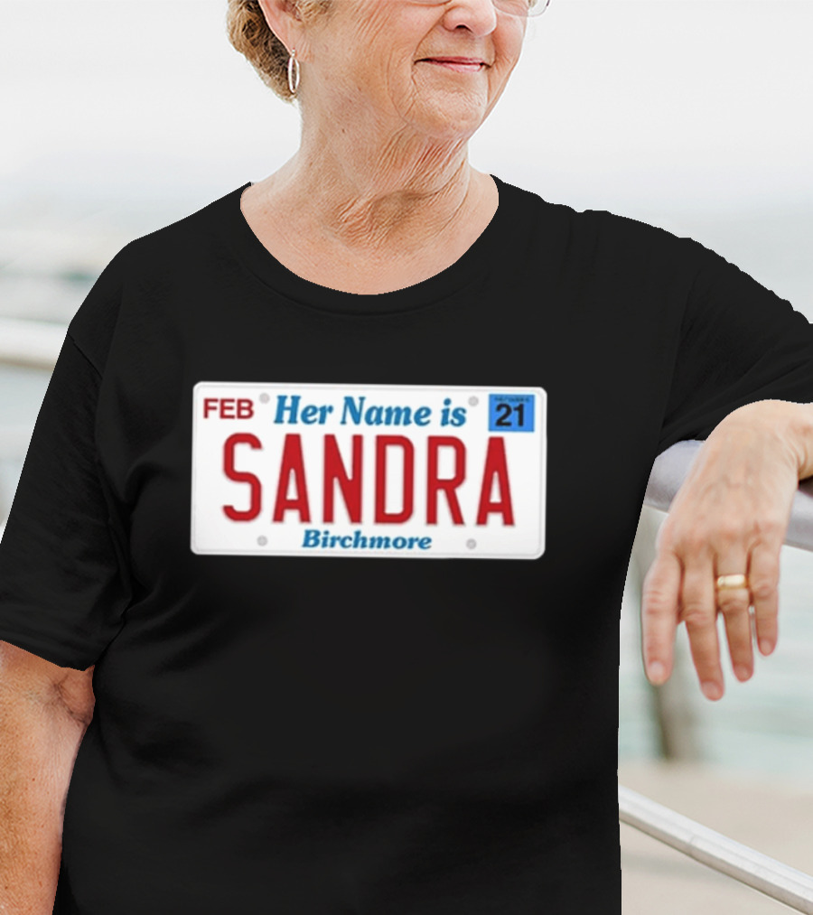 Her Name Is Sandra Birchmore License Plate Design FEB 21 T-Shirt