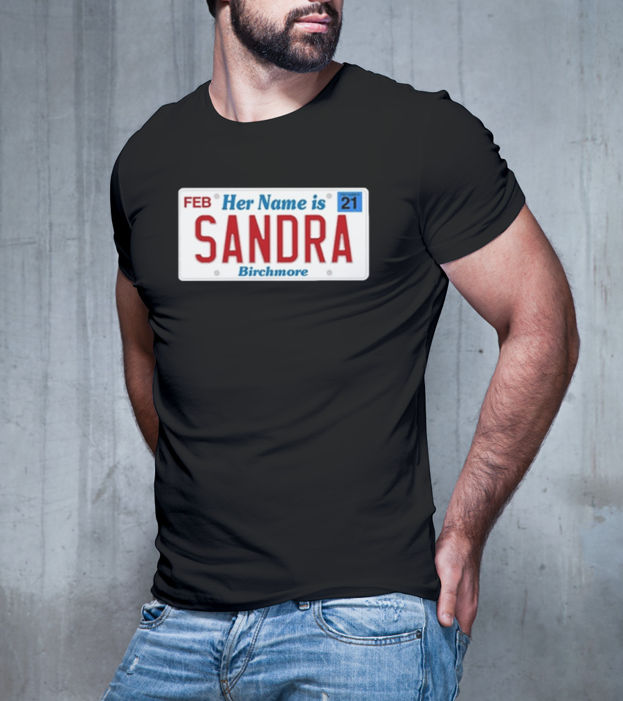 Her Name Is Sandra Birchmore License Plate Design FEB 21 T-Shirt