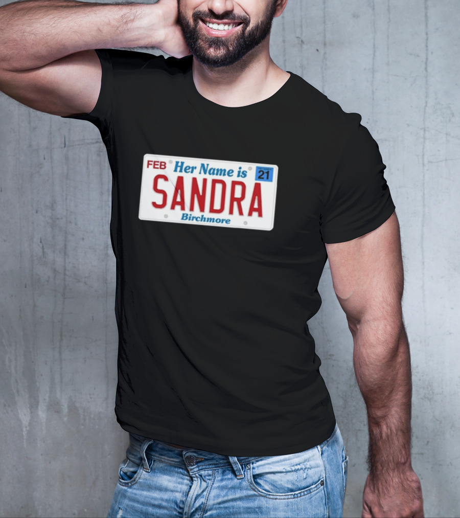 Her Name Is Sandra Birchmore License Plate Design FEB 21 T-Shirt