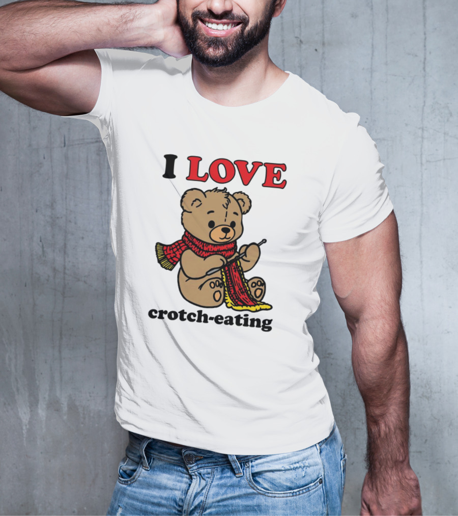 I Love Crotch-Eating Bear Wearing Scarf And Knitting T-Shirt