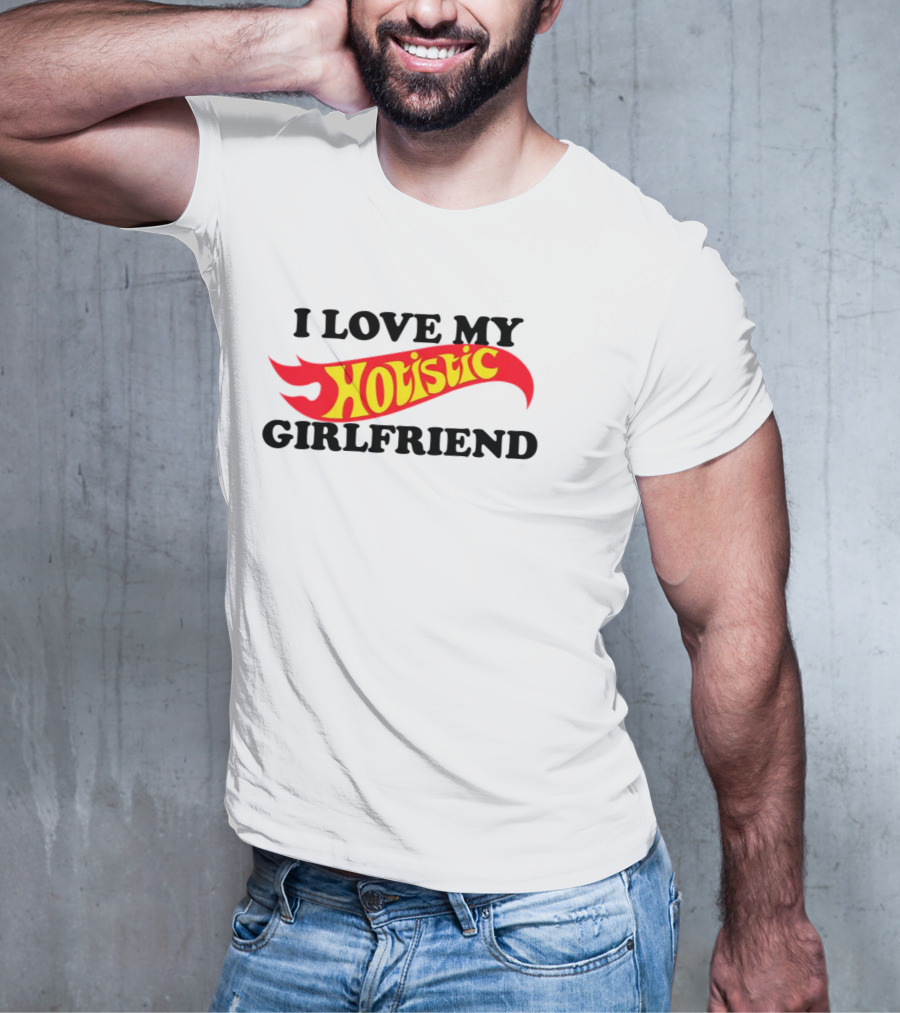 I Love My Hotistic Girlfriend Text Design Flame T-Shirt