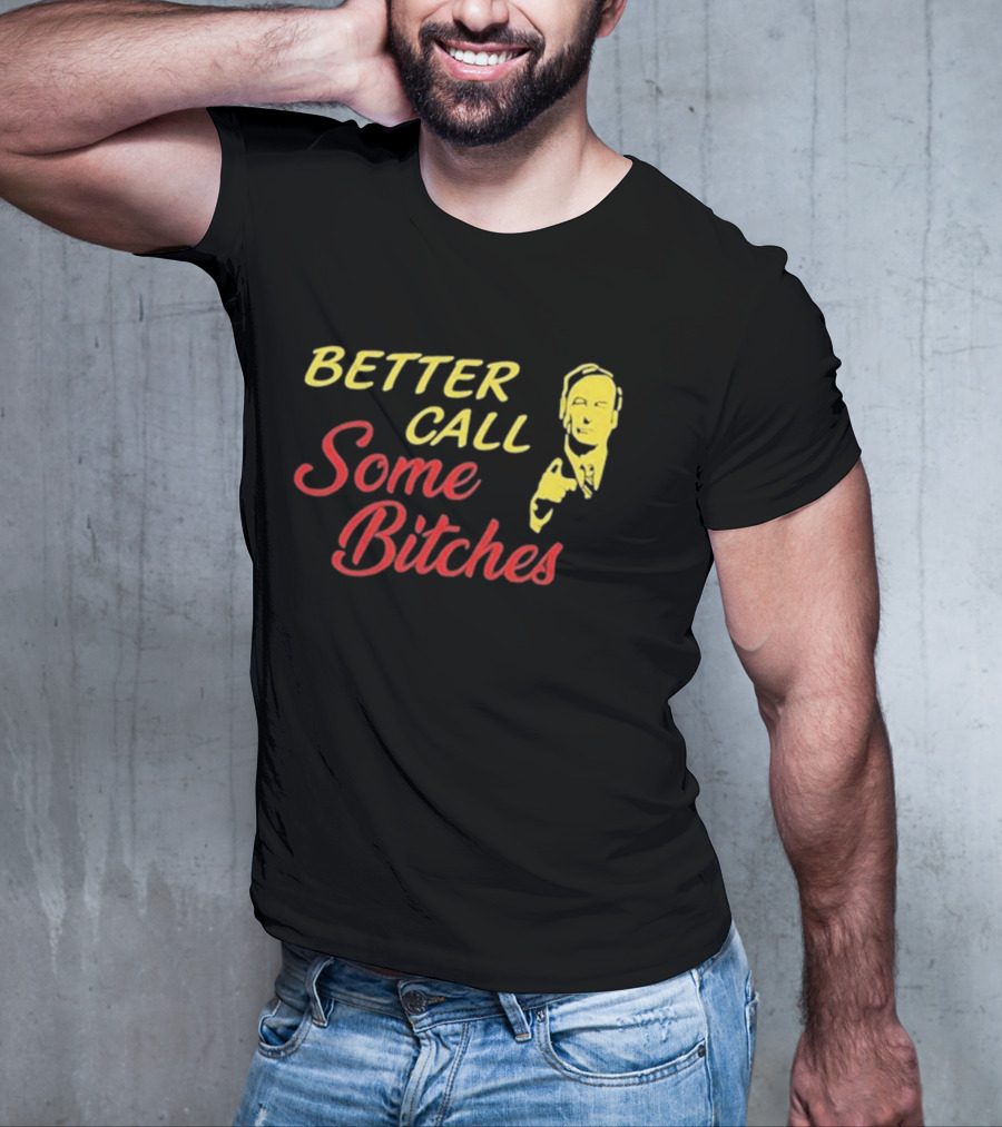 Shitpostgateway Better Call Some Bitches Saul Goodman T-Shirt