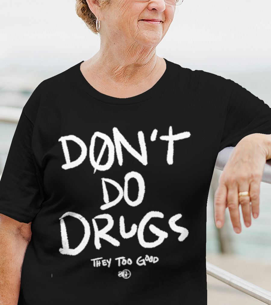 Snipergang Don’t Do Drugs They Too Good T-Shirt