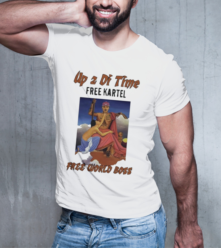 Up 2 Di Time Free Kartel Free World Boss T-Shirt