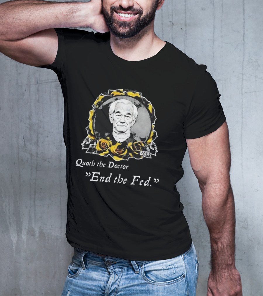 Libertarian Gothic Quoth The Doctor End The Fed Roses T-Shirt