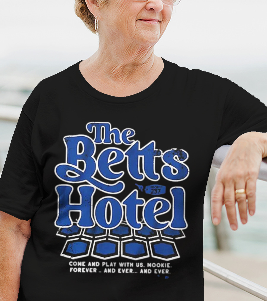 The Betts Hotel Come And Play With Us Mookie Forever And Ever T-Shirt