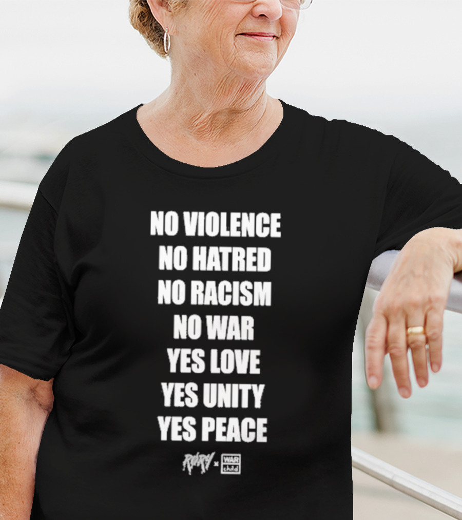 No Violence No Hatred No Racism No War Yes Love Yes Unity Yes Peace Rory War Child T-Shirt