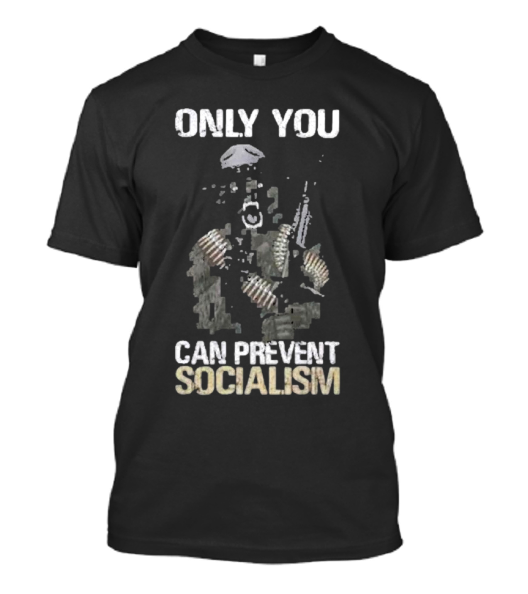 Only You Can Prevent Socialism Rifle Soldier Gas Mask Bullet Belts T-Shirt