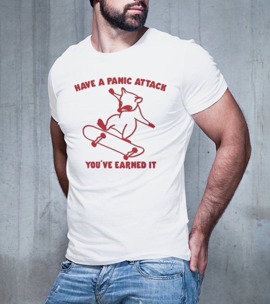 Gotfunny Have A Panic Attack You've Earned It Skateboarding Bear T-Shirt
