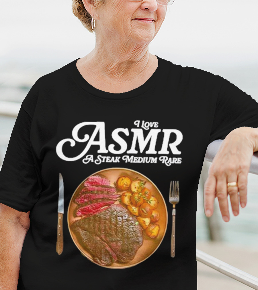Middle Class Fancy I Love ASMR A Steak Medium Rare Plate With Cutlery T-Shirt