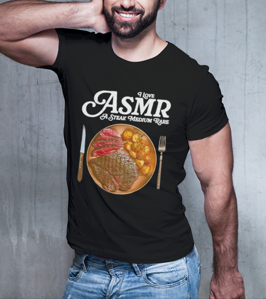 Middle Class Fancy I Love ASMR A Steak Medium Rare Plate With Cutlery T-Shirt