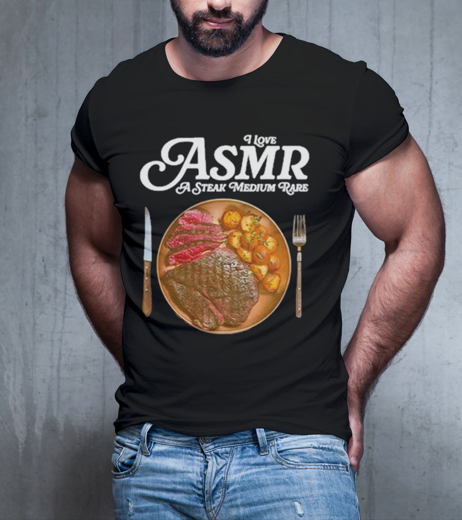 Middle Class Fancy I Love ASMR A Steak Medium Rare Plate With Cutlery T-Shirt