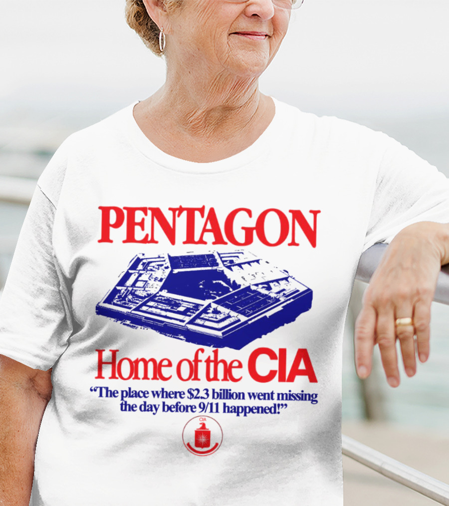 Pentagon Home Of The CIA Where $2.3 Billion Went Missing Before 9/11 T-Shirt