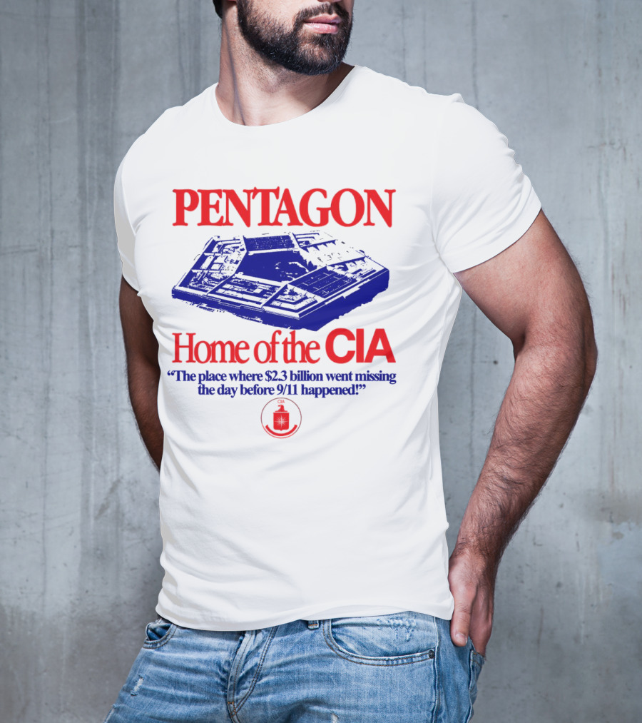 Pentagon Home Of The CIA Where $2.3 Billion Went Missing Before 9/11 T-Shirt