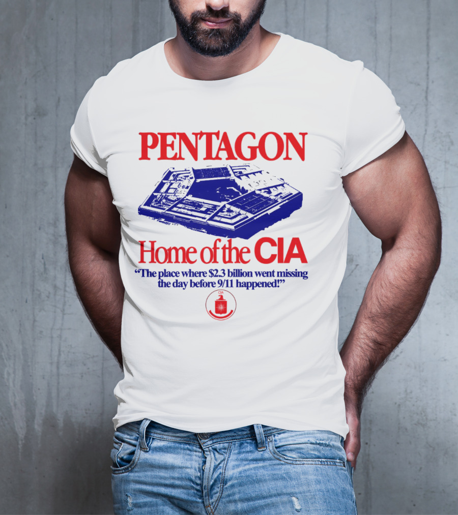 Pentagon Home Of The CIA Where $2.3 Billion Went Missing Before 9/11 T-Shirt