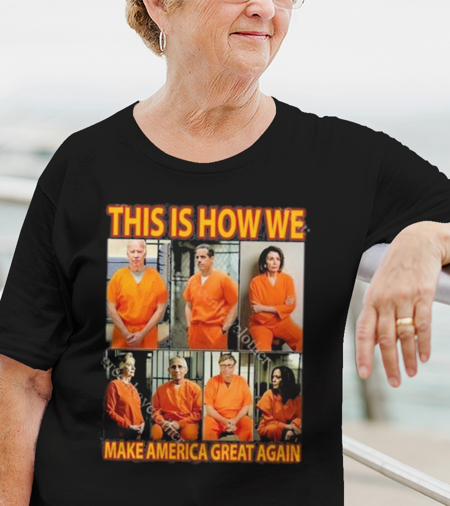 This Is How We Make America Great Again Orange Prison Jumpsuits T-Shirt
