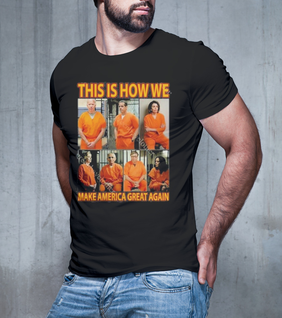 This Is How We Make America Great Again Orange Prison Jumpsuits T-Shirt