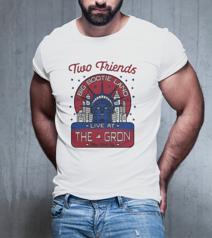 Two Friends Big Bootie Land Live At The Gron New York City T-Shirt