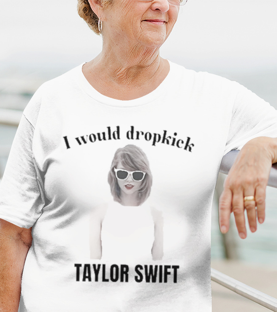 Unethical Threads I Would Dropkick Taylor Swift T-Shirt