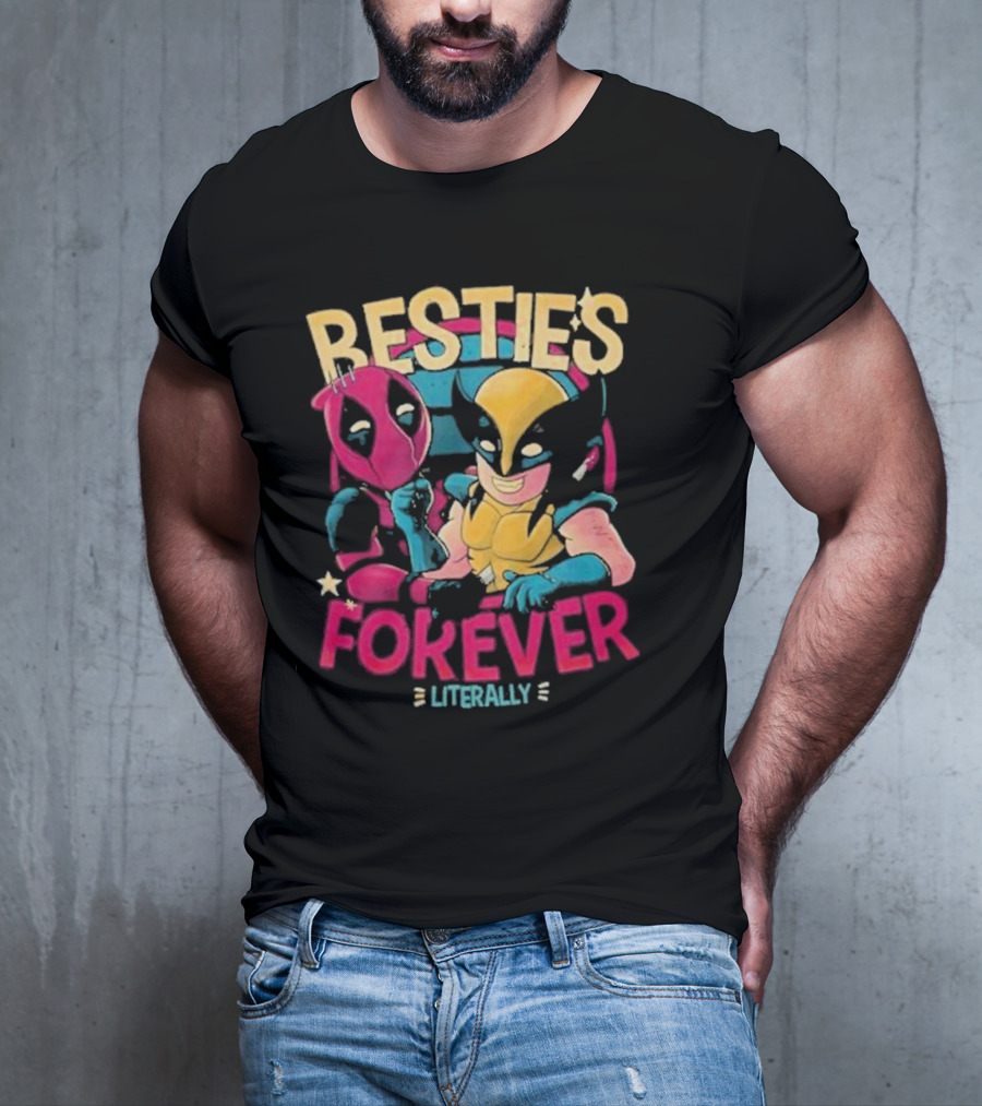 Deadpool Wolverine Besties Forever Literally T-Shirt