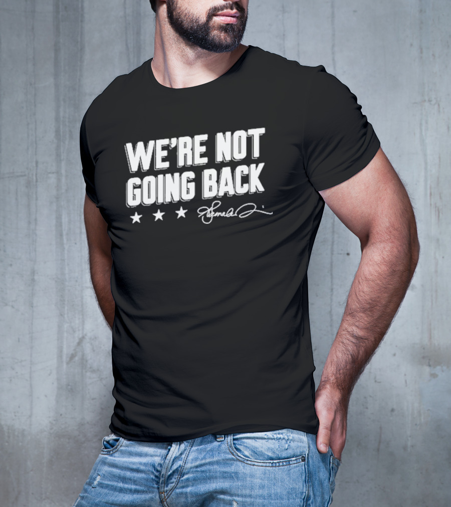 We're Not Going Back Signature Stars Lincoln Project T-Shirt