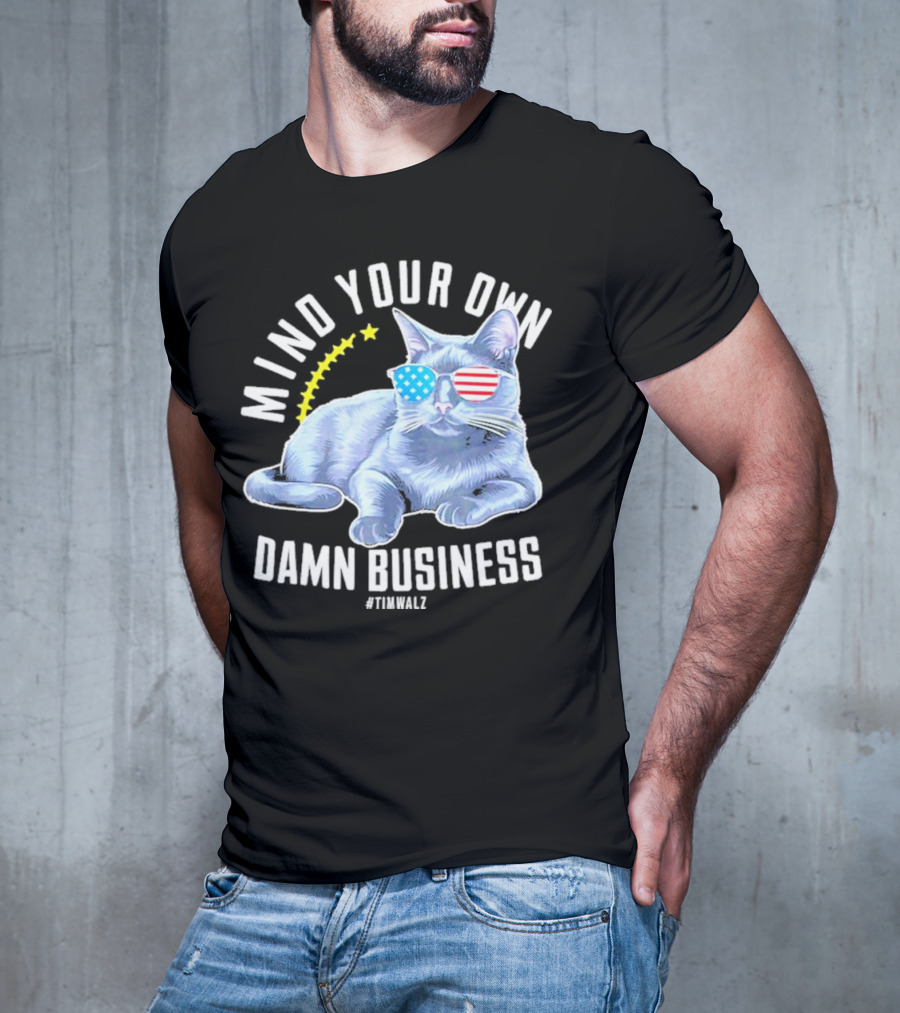 Mind Your Own Damn Business American Flag Sunglasses Cat #TimWalz T-Shirt
