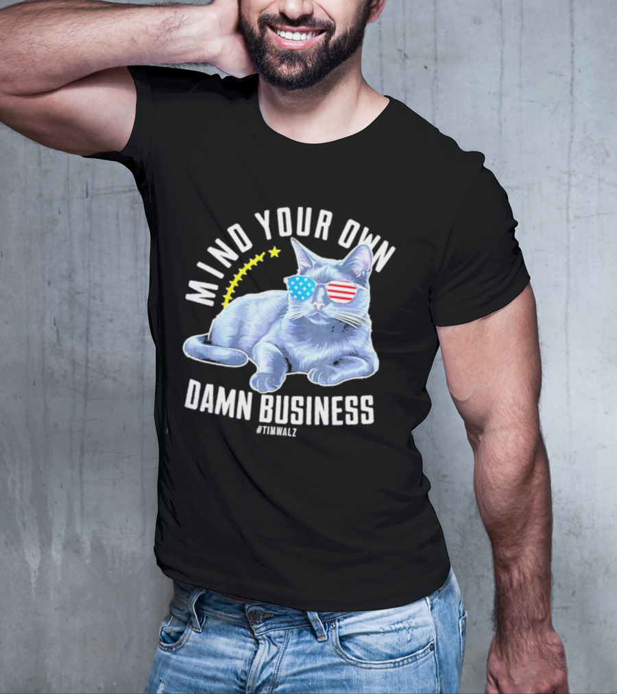 Mind Your Own Damn Business American Flag Sunglasses Cat #TimWalz T-Shirt