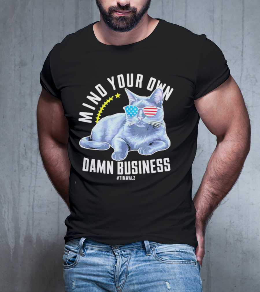 Mind Your Own Damn Business American Flag Sunglasses Cat #TimWalz T-Shirt
